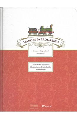 MARCAS-DO-PROGRESSO---CONSUMO-E-DESIGN-NO-BRASIL-DO-SECULO-XIX