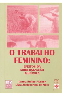 TRABALHO-FEMININO--EFEITOS-DA-MODERNIZACAO-AGRICOLA-O