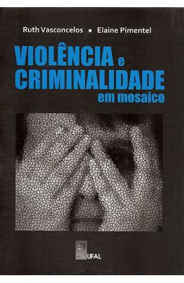 VIOLENCIA-E-CRIMINALIDADE-EM-MOSAICO