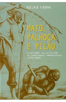 MATO-PALHOCA-E-PILAO---O-QUILOMBO-DA-ESCRAVIDAO-AS-COMUNIDADES-REMANESCENTES--1532-2004-