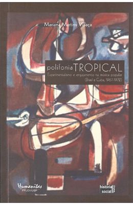 POLIFONIA-TROPICAL---EXPERIMENTALISMO-E-ENGAJAMENTO-NA-MUSICA-POPULAR--BRASIL-E-CUBA-1967-1972-