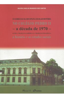 CURRICULO-DA-DISCIPLINA-ESCOLAR-HISTORIA-NO-COLEGIO-PEDRO-II---A-DECADA-DE-1970