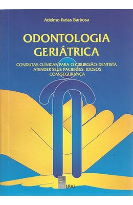 ODONTOLOGIA-GERIATRICA---CONDUTAS-CLINICAS-PARA-O-CIRURGIAO-DENTISTA-ATENDER-SEUS-PACIENTES-IDOSOS-COM-SEGURANCA