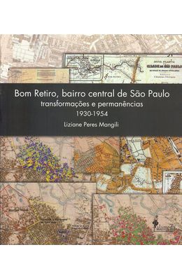 BOM-RETIRO-BAIRRO-CENTRAL-DE-SAO-PAULO---TRANSFORMACOES-E-PERMANENCIAS-1930-1954