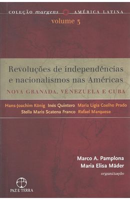 REVOLUCOES-DE-INDEPENDENCIAS-E-NACIONALISMOS-NAS-AMERICAS---NOVA-GRANADA-VENEZUELA-E-CUBA-VOL.3