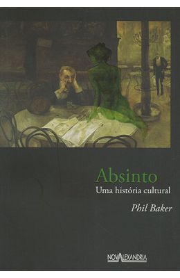 Absinto Uma Historia Cultural Livrariaunesp Absinto Uma Historia Cultural Livrariaunesp