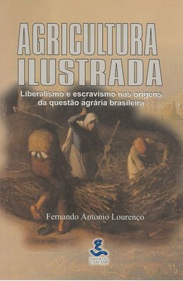 AGRICULTURA-ILUSTRADA---LIBERALISMO-E-ESCRAVISMO-NAS-ORIGENS-DA-QUESTAO-AGRARIA-BRASILEIRA