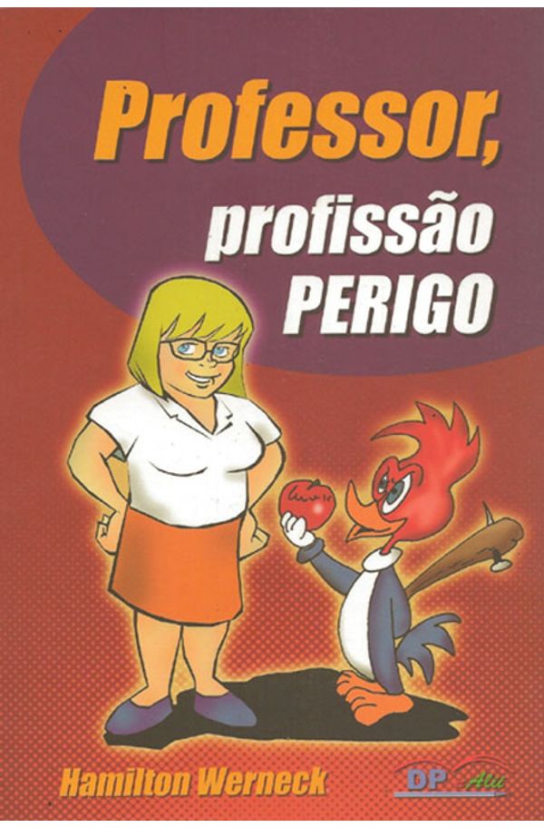 PROFESSOR, PROFISSÃO PERIGO - livrariaunesp