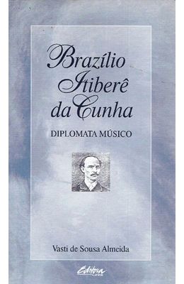 BRAZILIO-ITIBERE-DA-CUNHA---DIPLOMATA-MUSICO