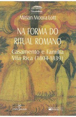 NA-FORMA-DO-RITUAL-ROMANO---CASAMENTO-E-FAMILIA-VILA-RICA--1804---1839-