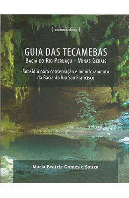 GUIA-DAS-TECAMEBAS---BACIA-DO-RIO-PERUACU---MINAS-GERAIS---SUBSIDIO-PARA-CONSERVACAO-E-MONITORAMENTO-DA-BACIA-DO-RIO-SAO-FRANCISCO