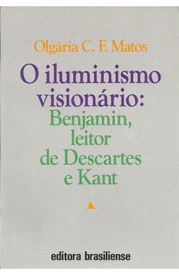 ILUMINISMO-VISIONARIO-O---BENJAMIN-LEITOR-DE-DESCARTES-E-KANT