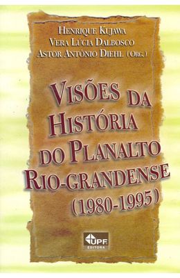 VISOES-DA-HISTORIA-DO-PLANALTO-RIO-GRANDENSE--1980-–-1995-