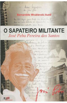 SAPATEIRO-MILITANTE-O---JOSE-PEBA-PEREIRA-DOS-SANTOS