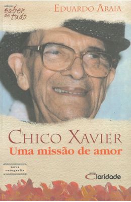 CHICO-XAVIER---UMA-MISSAO-DE-AMOR
