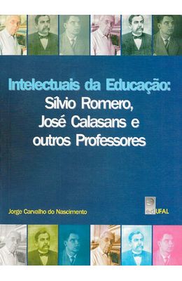 INTELECTUAIS-DA-EDUCACAO--SILVIO-ROMERO-JOSE-CALASANS-E-OUTROS-PROFESSORES