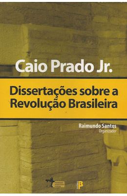 CAIO-PRADO-JR.---DISSERTACOES-SOBRE-A-REVOLUCAO-BRASSILEIRA