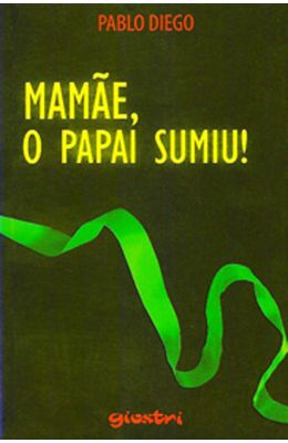 MAMAE-O-PAPAI-SUMIU-