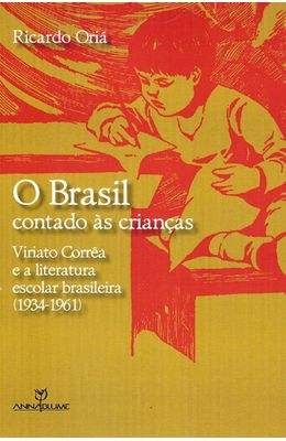 BRASIL-CONTADO-AS-CRIANCAS-O---VIRIATO-CORREA-E-A-LITERATURA-ESCOLAR-BRASILEIRA--1934-1961-