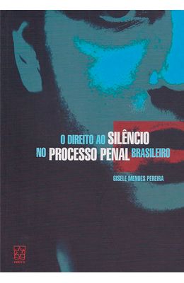 DIREITO-AO-SILENCIO-NO-PROCESSO-PENAL-BRASILEIRO-O