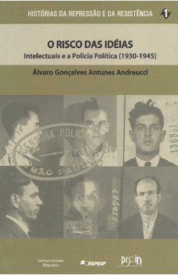 RISCO-DAS-IDEIAS-O---INTELECTUAIS-E-POLICIA-POLITICA--1930-1945-