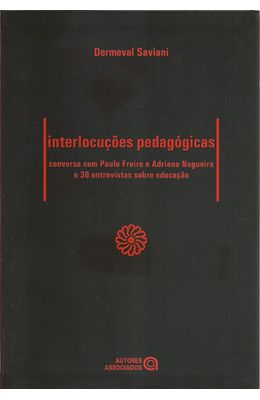 INTERLOCUCOES-PEDAGOGICAS---CONVERSA-COM-PAULO-FREIRE-E-ADRIANO-NOGUEIRA-E-30-ENTREVISTAS-SOBRE-EDUCACAO