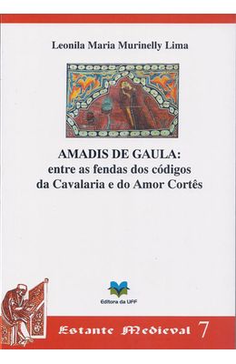 AMADIS-DE-GAULA---ENTRE-AS-FENDAS-DOS-CODIGOS-DA-CAVALARIA-E-DO-AMOR-CORTES
