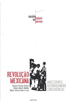 REVOLUCAO-MEXICANA---ANTECEDENTES-DESENVOLVIMENTO-CONSEQUENCIAS
