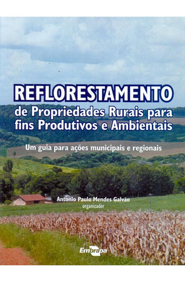 REFLORESTAMENTO DE PROPRIEDADES RURAIS PARA FINS PRODUTIVOS E AMBIENTAIS -  livrariaunesp