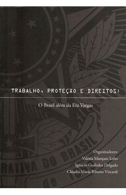 TRABALHO-PROTECAO-E-DIREITOS---O-BRASIL-ALEM-DA-ERA-VARGAS