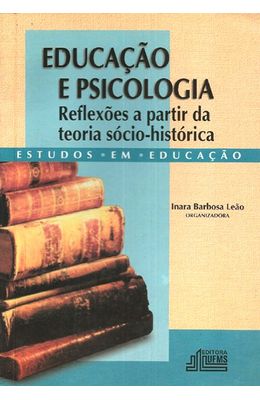 EDUCACAO-E-PSICOLOGIA---REFLEXOES-A-PARTIR-DA-TEORIA-SOCIO-HISTORICA