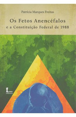 FETOS-ANENCEFALOS-E-A-CONSTITUICAO-FEDERAL-DE-1988-OS