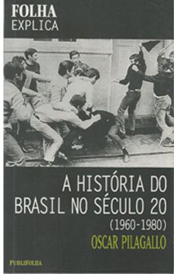 HISTORIA-DO-BRASIL-NO-SECULO-20-A--1960-1980----FOLHA-EXPLICA