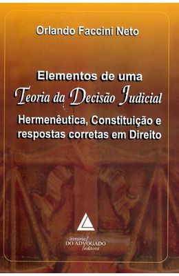 ELEMENTOS-DE-UMA-TEORIA-DA-DECISAO-JUDICIAL---HERMENEUTICA-CONSTITUICAO-E-RESPOSTAS-CORRETAS-EM-DIREITO