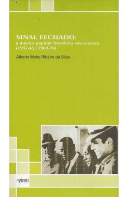 SINAL-FECHADO---A-MUSICA-POPULAR-BRASILEIRA-SOB-CENSURA--1937-45---1969-78-