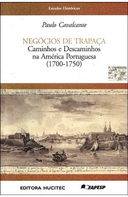 NEGOCIOS-DE-TRAPACA---CAMINHOS-E-DESCAMINHOS-NA-AMERICA-PORTUGUESA--1700-1750-