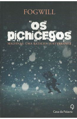 PICHICEGOS-OS---MALVINAS-UMA-BATALHA-SUBTERRANEA