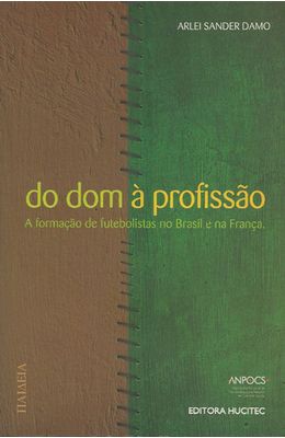 DO-DOM-A-PROFISSAO---A-FORMACAO-DE-FUTEBOLISTAS-NO-BRASIL-E-NA-FRANCA
