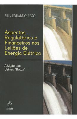 ASPECTOS-REGULATORIOS-E-FINANCEIROS-NOS-LEILOES-DE-ENERGIA-ELETRICA---A-LICAO-DAS-USINAS-BOTOX
