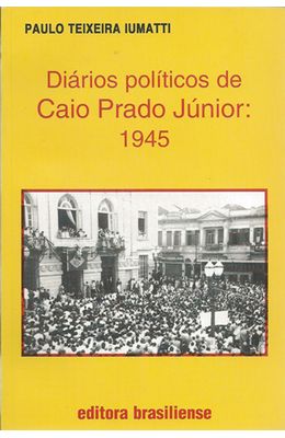 DIARIOS-POLITICOS-DE-CAIO-PRADO-JUNIOR---1945