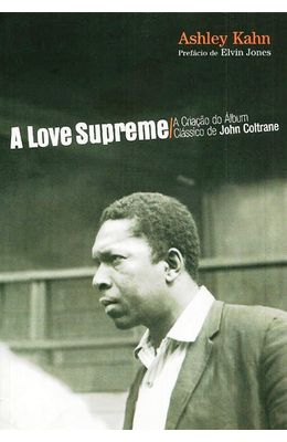 LOVE-SUPREME-A---A-CRIACAO-DO-ALBUM-CLASSICO-DE-JOHN-COLTRANE