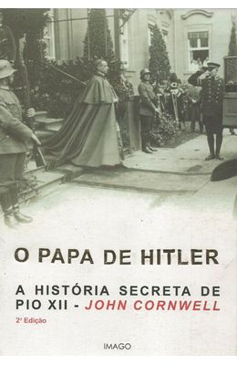 PAPA-DE-HITLER-O---A-HISTORIA-SECRETA-DE-PIO-XII---JOHN-CORNWELL
