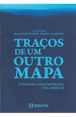 TRACOS-DE-UM-OUTRO-MAPA---LITERATURA-CONTEMPORANEA-NAS-AMERICAS