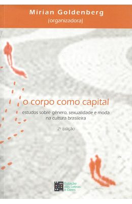CORPO-COMO-CAPITAL-O---ESTUDOS-SOBRE-GENERO--SEXUALIDADE-E-MODA-NA-CULTURA-BRASILEIRA