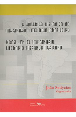 AMERICA-HISPANICA-NO-IMAGINARIO-LITERARIO-BRASILEIRO---BRASIL-EN-EL-IMAGINARIO-LITERARIO-HISPANOAMERICANO