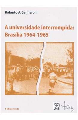 UNIVERSIDADE-INTERROMPIDA---BRASILIA-1964-1965