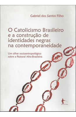 CATOLICISMO-BRASILEIRO-E-A-CONSTRUCAO-DE-IDENTIDADES-NEGRAS-NA-CONTEMPORANEIDADE