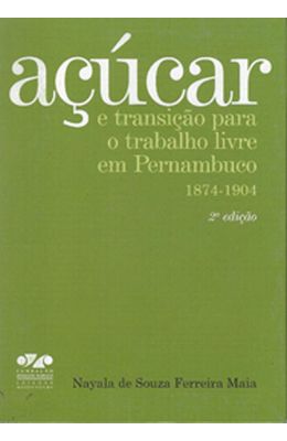 ACUCAR-E-TRANSICAO-PARA-O-TRABALHO-LIVRE-EM-PERNAMBUCO---1874-1904