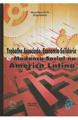 TRABALHO-ASSOCIADO-ECONOMIA-SOLIDARIA-E-MUDANCA-SOCIAL-NA-AMERICA-LATINA