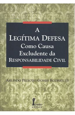 LEGITIMA-DEFESA-COMO-CAUSA-EXCLUDENTE-DA-RESPONSABILIDADE-CIVIL-A